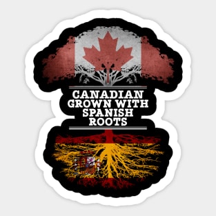 Canadian Grown With Spaniard Roots - Gift for Spaniard With Roots From Spain Sticker